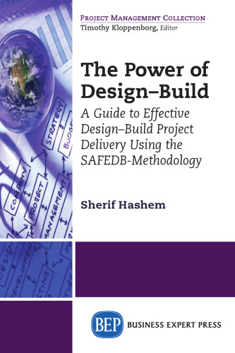 The power of design-build : a guide to effective design-build project delivery using the SAFEDB-methodology