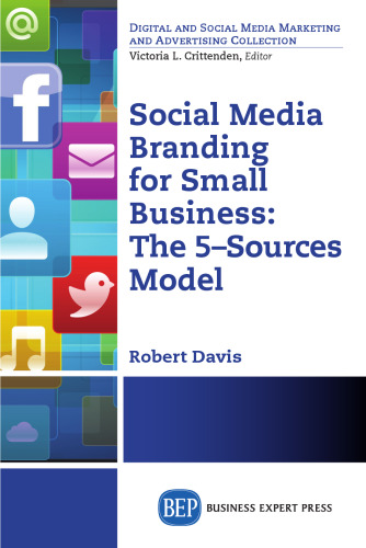 Social media branding for small business : the 5-sources model : a manifesto for your branding revolution
