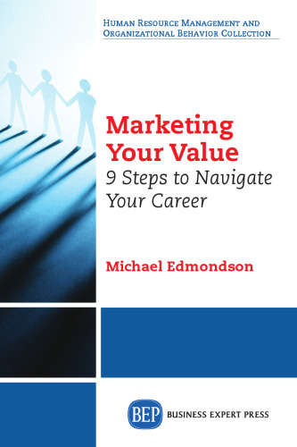 Marketing your value : 9 steps to navigate your career