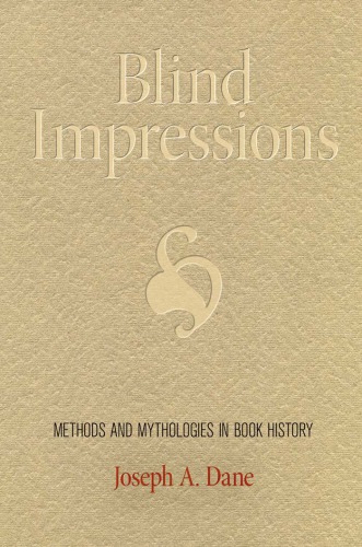 Blind impressions : methods and mythologies in book history