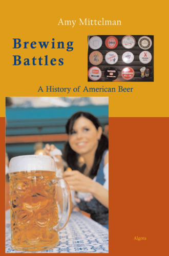 Brewing battles : a history of American beer