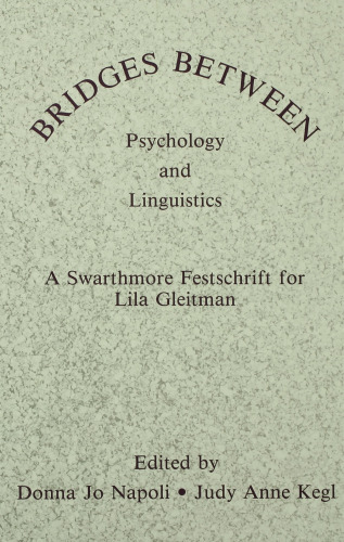 Bridges between psychology and linguistics : a Swarthmore festschrift for Lila Gleitman