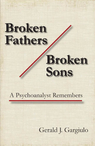 Broken fathers / broken sons : a psychoanalyst remembers