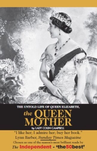 The queen mother : the untold story of Elizabeth Bowes Lyon, who became Queen Elizabeth the queen mother