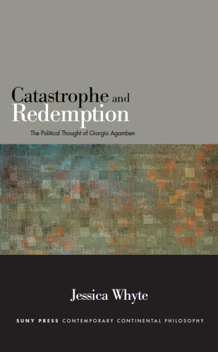 Catastrophe and Redemption: The Political Thought of Giorgio Agamben