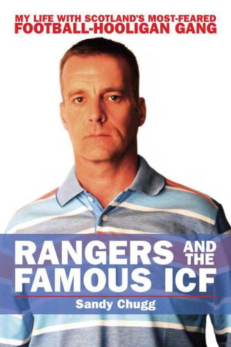 Rangers and the famous ICF : my life with Scotland's most-feared football-hooligan gang