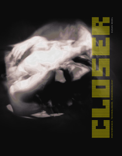 Closer : performance, technologies, phenomenology