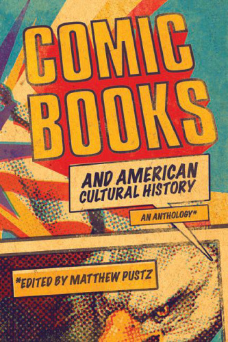 Comic Books and American Cultural History : An Anthology