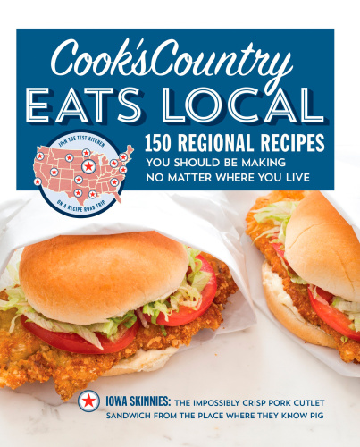 Cook's Country eats local : 150 regional recipes you should be making no matter where you live