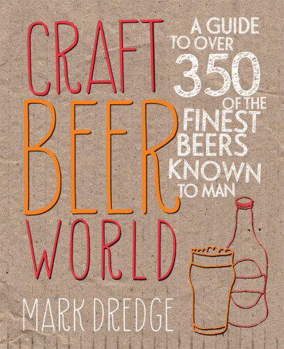 Craft beer world : a guide to over 350 of the finest beers known to man