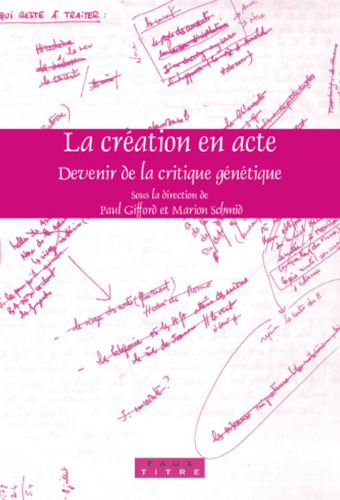 La création en acte : devenir de la critique génétique