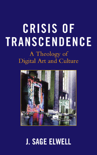 Crisis of transcendence : a theology of digital art and culture