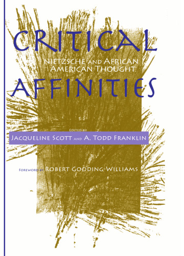 Critical Affinities : Reflections on the Connections Between Nietzsche and African American Thought