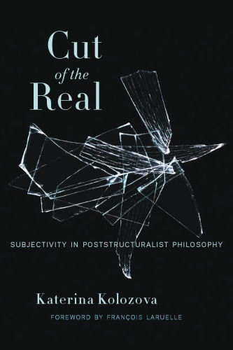 Cut of the real : subjectivity in poststructuralist philosophy