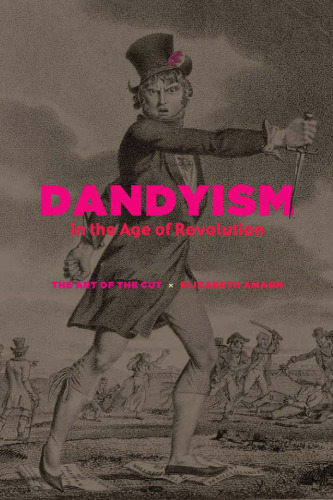 Dandyism in the age of Revolution : the art of the cut