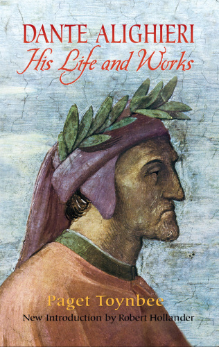 Dante Alighieri, his life and works