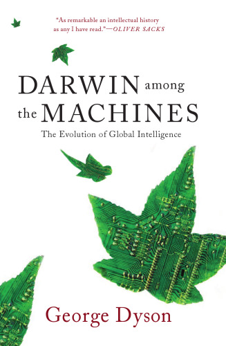 Darwin among the machines : the evolution of global intelligence