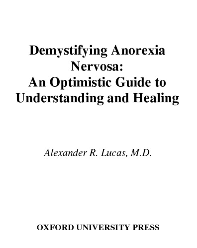Demystifying anorexia nervosa : an optimistic guide to understanding and healing