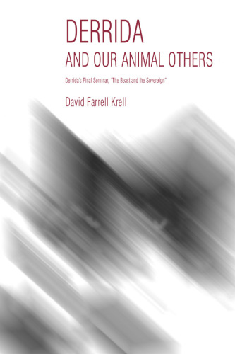 Derrida and Our Animal Others: Derrida’s Final Seminar, the Beast and the Sovereign