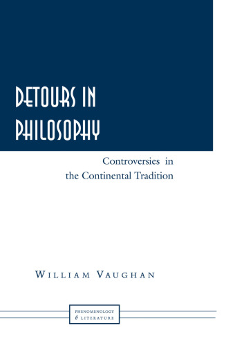 Detours in Philosophy: Controversies in the Continental Tradition