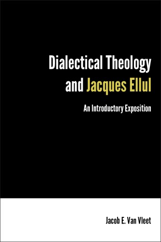 Dialectical Theology and Jacques Ellul : an Introductory Exposition