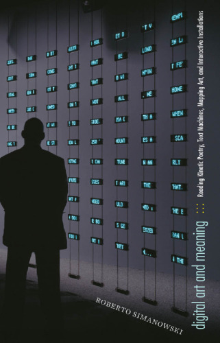 Digital art and meaning : reading kinetic poetry, text machines, mapping art, and interactive installations