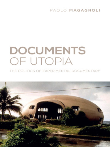Documents of utopia : the politics of experimental documentary