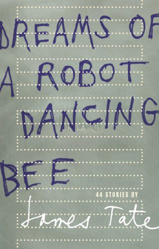 Dreams of a robot dancing bee : 44 stories