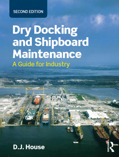 Dry Docking and Shipboard Maintenance: A Guide for Industry