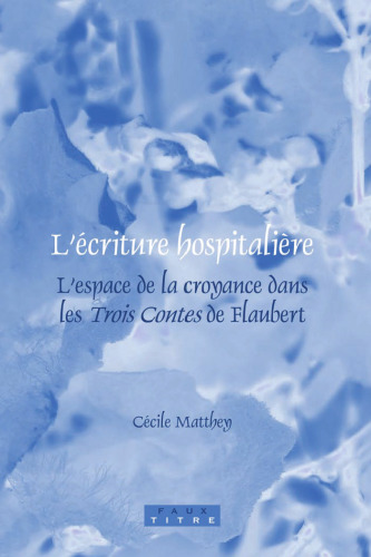 L'écriture hospitalière : l'espace de la croyance dans les Trois Contes de Flaubert