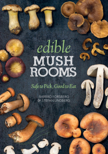 Edible Mushrooms : Safe to Pick, Good to Eat