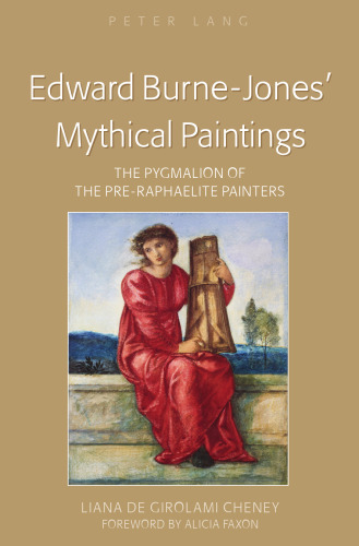 Edward Burne-Jones' Mythical Paintings: The Pygmalion of the Pre-Raphaelite Painters