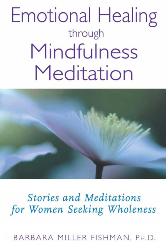 Emotional healing through mindfulness meditation : stories and meditations for women seeking wholeness