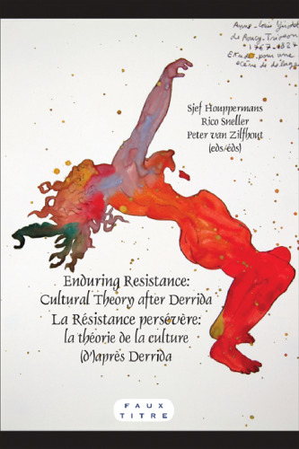 Enduring Resistance / La Résistance persévère: Cultural Theory after Derrida / La théorie de la culture (d’)après Derrida