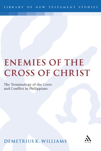 Enemies of the Cross of Christ: The Terminology of the Cross and Conflict in Philippians