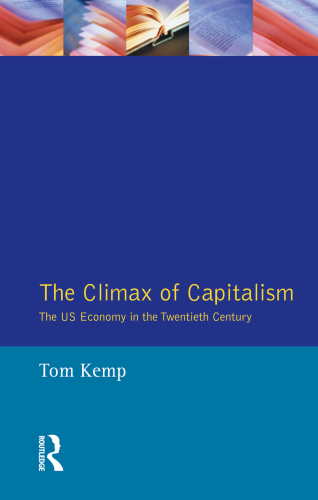 The climax of capitalism : the US economy in the twentieth century