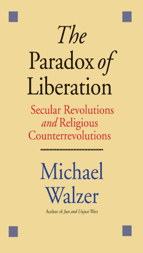 The paradox of liberation : secular revolutions and religious counterrevolutions