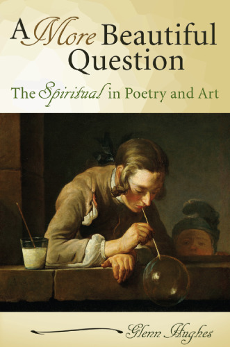A more beautiful question : the spiritual in poetry and art