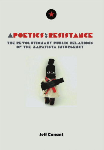 A poetics of resistance : the revolutionary public relations of the Zapatista insurgency