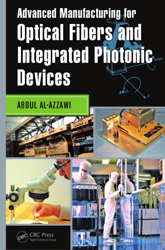 Advanced manufacturing for optical fibers and integrated photonic devices