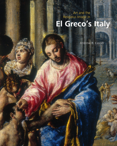 Art and the Religious Image in El Greco’s Italy