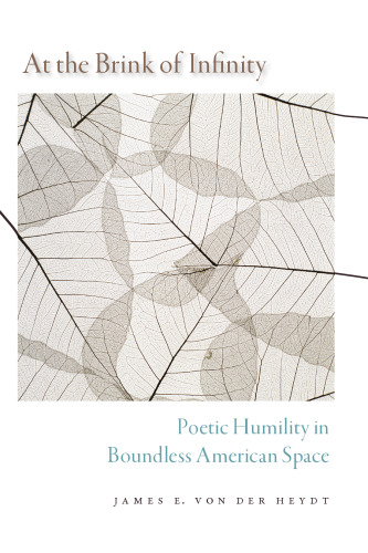 At the brink of infinity : poetic humility in boundless American space