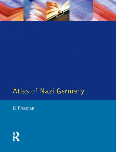 Atlas of Nazi Germany : a political, economic, and social anatomy of the Third Reich