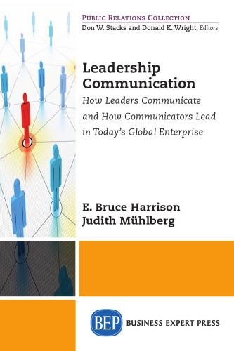 Leadership communication : how leaders communicate and how communicators lead in today's global enterprise