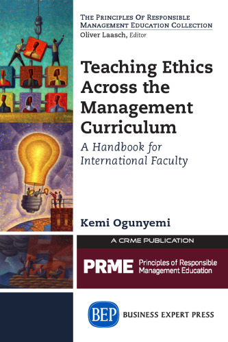 Teaching ethics across the management curriculum : a handbook for international faculty