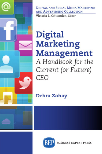 Digital marketing management : a handbook for the current (or future) CEO