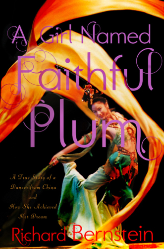 A girl named Faithful Plum : the true story of a dancer from China and how she achieved her dream