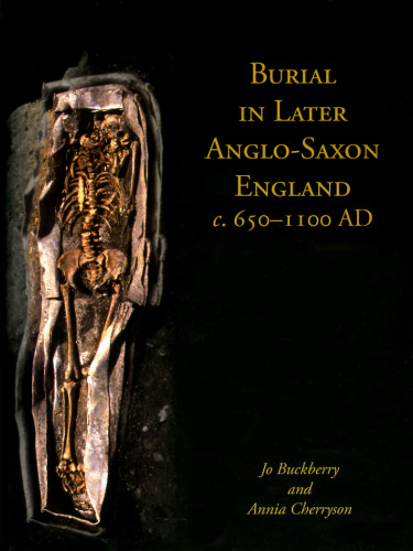 Burial in later Anglo-Saxon England c. 650-1100 AD