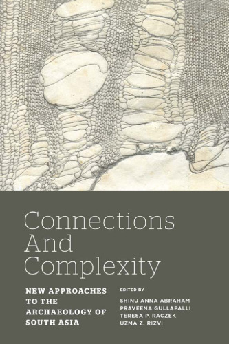 Connections and complexity : new approaches to the archaeology of South Asia