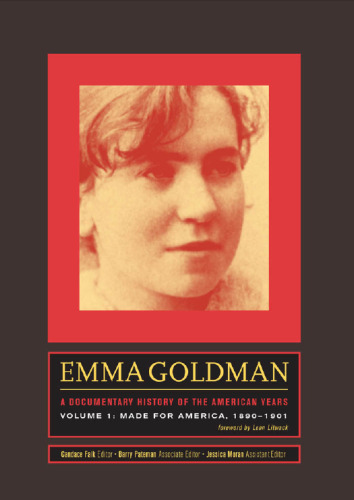 Emma Goldman: A Documentary History of the American Years: Volume 1: Made for America, 1890-1901